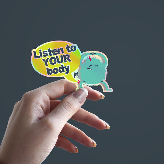 LISTEN TO YOUR BODY